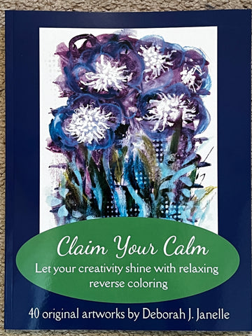 Claim Your Calm - a Reverse Coloring Book